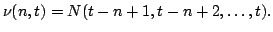 $\displaystyle \nu(n,t)=N(t-n+1,t-n+2, \dots , t).
$