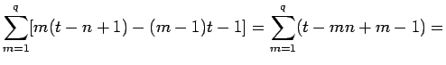$\displaystyle \sum _{m=1}^q [m(t-n+1)-(m-1)t-1]=\sum _{m=1}^q (t-mn+m-1)=
$
