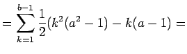 $\displaystyle =\sum\limits_{k=1}^{b-1}\frac{1}{2}(k^2(a^2-1)-k(a-1)=
$
