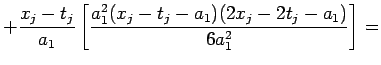 $\displaystyle +\frac {x_j-t_j}{a_1}\left[\frac {a_1^2(x_j-t_j-a_1)(2x_j-2t_j-a_1)}{6a_1^2}\right]=
$